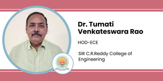 SIR C.R.Reddy College of Engineering, HOD-ECE: Dr. Tumati Venkateswara Rao Interview